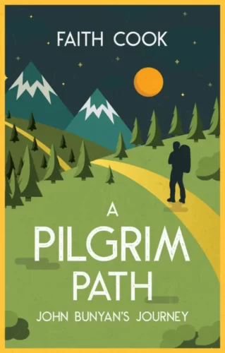 A Pilgrim Path: John Bunyan’s Journey