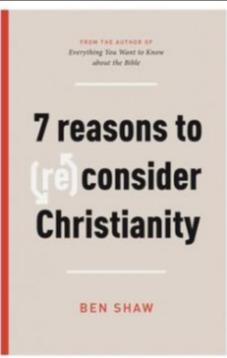 7 Reasons to (re) Consider Christianity