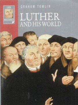 Luther and His World (Lion Histories)