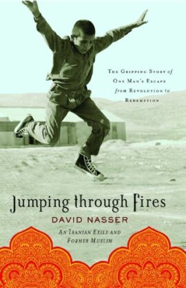 Jumping Through Fires: The Gripping Story Of One Man’s Escape From Revolution To Redemption