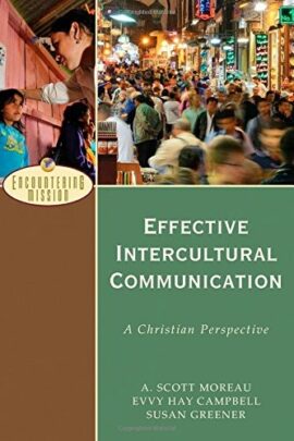 Effective Intercultural Communication: A Christian Perspective (Encountering Mission)