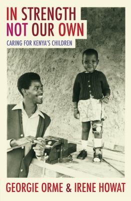 In Strength Not Our Own: Caring for Kenya’s Children (Biography)