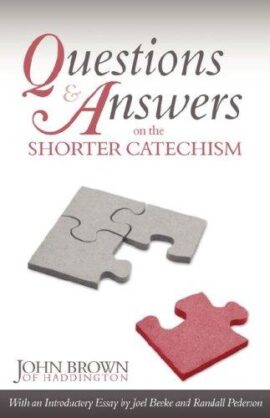 Questions and Answers on the Shorter Catechism