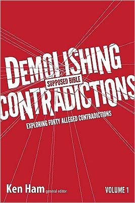 Demolishing Supposed Bible Contradictions: Volume 1