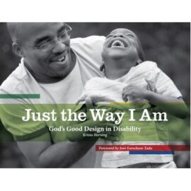 Just The Way I Am: God’s Good Design in Disability