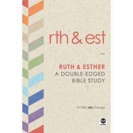 Ruth & Esther: A Double-Edged Bible Study (LifeChange)
