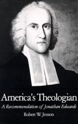 America’s Theologian: A Recommendation of Jonathan Edwards