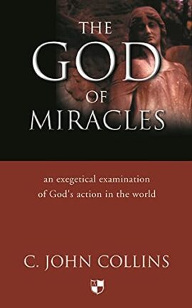 The God of Miracles: An Exegetical Examination Of God’s Action In The World