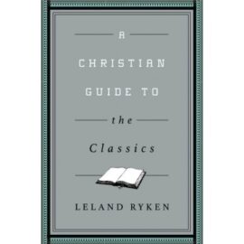 A Christian Guide To the Classics