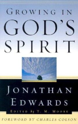 Growing in God’s Spirit (Edwards, Jonathan, Jonathan Edwards for Today’s Reader.)