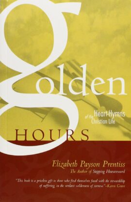 Golden Hours: Heart-Hymns of the Christian Life