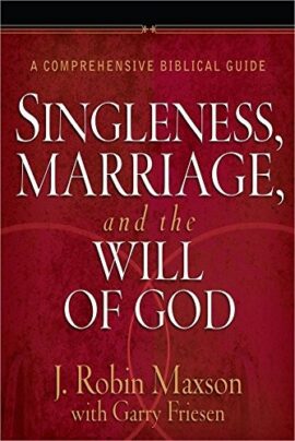 Singleness, Marriage, and the Will of God: A Comprehensive Biblical Guide