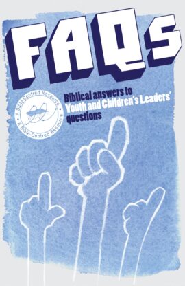 FAQs: Biblical Answers to Youth and Children’s Leaders’ Questions