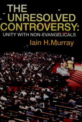 The Unresolved Controversy: Unity with Non-Evangelicals