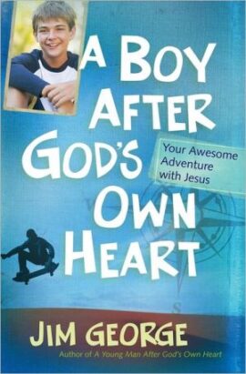 A Boy After God’s Own Heart: Your Awesome Adventure with Jesus