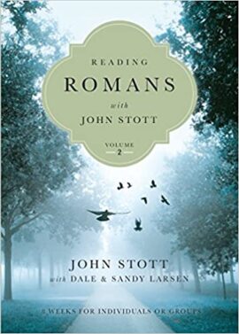 Reading Romans with John Stott: 8 Weeks for Individuals or Groups (Reading the Bible with John Stott)