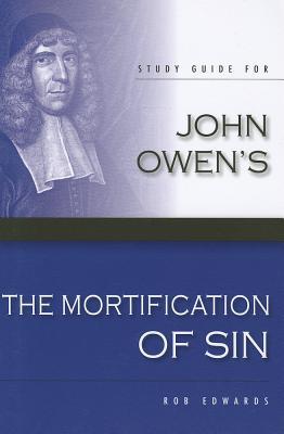 The Mortification of Sin (Study Guide) (Works of John Owen)