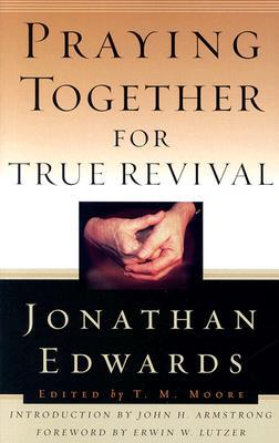 Praying Together for True Revival (Jonathan Edwards for Today’s Reader)