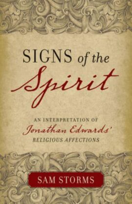 Signs of the Spirit: An Interpretation of Jonathan Edwards’s ‘Religious Affections’