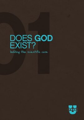 Does God Exist?: Building the Scientific Case (TrueU)