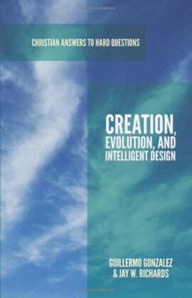 Creation, Evolution, and Intelligent Design (Christian Answers to Hard Questions) (Apologia)