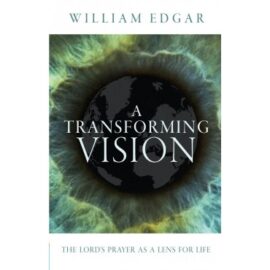 A Transforming Vision: The Lord’s Prayer as a Lens for Life