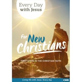 Every Day With Jesus for New Christians: First Steps in the Christian Faith