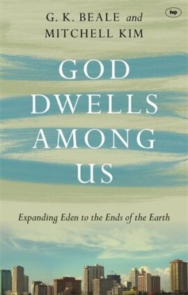 God Dwells Among Us: Expanding Eden To The Ends Of The Earth