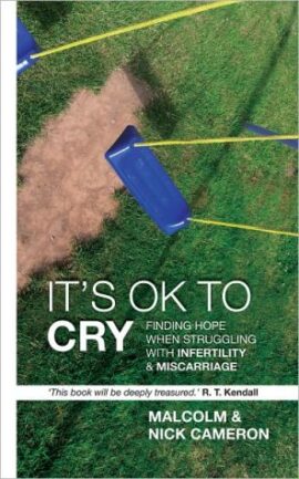 It’s Ok to Cry: Finding hope when struggling with inferility and miscarriage