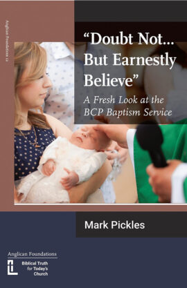 “Doubt Not…But Earnestly Believe”: A Fresh Look at the BCP Baptism Service