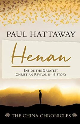 Henan: Inside the Greatest Christian Revival in History (The China Chronicles)
