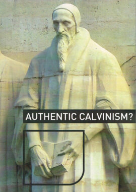 The Westminster Conference 2014: Authentic Calvinism (Puritan Papers)