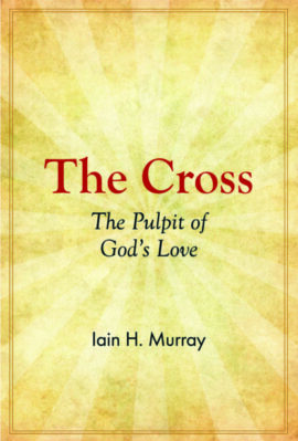The Cross: The Pulpit of God’s Love