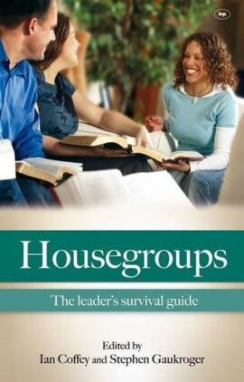 Housegroups (Rejacket): The Leaders’ Survival Guide