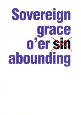 The Westminster Conference 2018: Sovereign Grace o’er Sin Abounding (Puritan Papers)