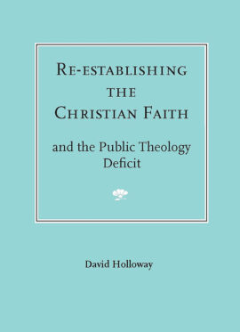 Re-Establishing the Christian Faith – And the Public Theology Deficit