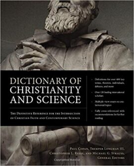 Dictionary of Christianity and Science: The Definitive Reference for the Intersection of Christian Faith and Contemporary Science (Used Copy)