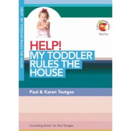 Help! My Toddler Rules the House (Living in a Fallen World)