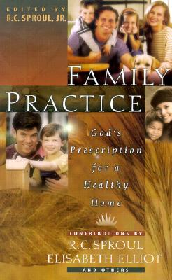 Family Practice: God’s Prescription for a Healthy Home