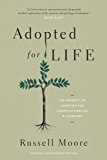 Adopted for Life: The Priority of Adoption for Christian Families and Churches (Updated and Expanded Edition) (Used Copy)