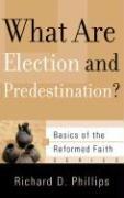 What Are Election and Predestination? (Basics of the Faith) (Basics of the Reformed Faith)