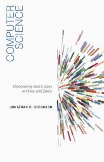 Computer Science: Discovering God’s Glory in Ones and Zeros