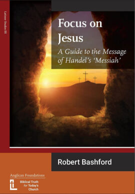 Focus on Jesus: A Guide to the Message of Handel’s Messiah (Latimer Studies)