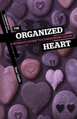 The Organized Heart: A Woman’s Guide to Conquering Chaos