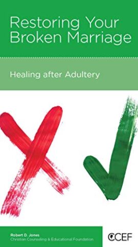Restoring Your Broken Marriage:  Healing after Adultery
