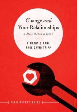 Change and Your Relationships Facilitator’s Guide: A Mess Worth Making
