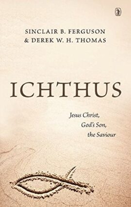 Ichthus: Jesus Christ, God’s Son, the Saviour (Used Copy)