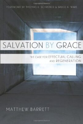 Salvation by Grace: The Case for Effectual Calling and Regeneration (Used Copy)