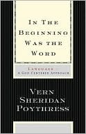 In the Beginning Was the Word: Language–A God-Centered Approach (Used Copy)