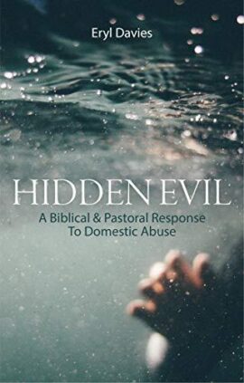 Hidden Evil: A Biblical and Pastoral Response to Domestic Abuse (Used Copy)